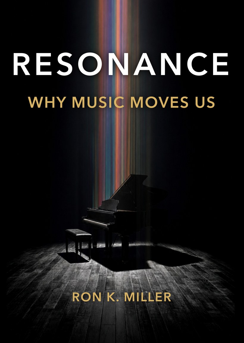 Resonance: Why Music Moves Us by Ron K. Miller
